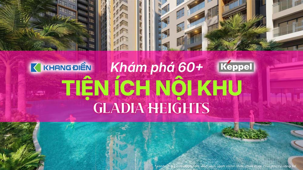 thong tin tien ich noi khu gladia heights